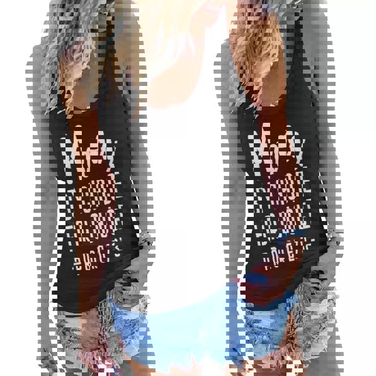 Mom By Choice For Choice Mother Mama Momma   Women Flowy Tank