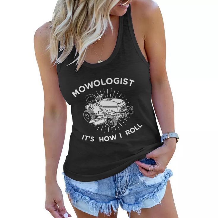 Mowologist Its How I Roll Lawn Mowing Funny Tshirt Women Flowy Tank