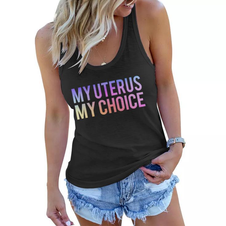 My Uterus My Choice Mind Your Own Uterus Feminist Pro Choice Gift V2 Women Flowy Tank