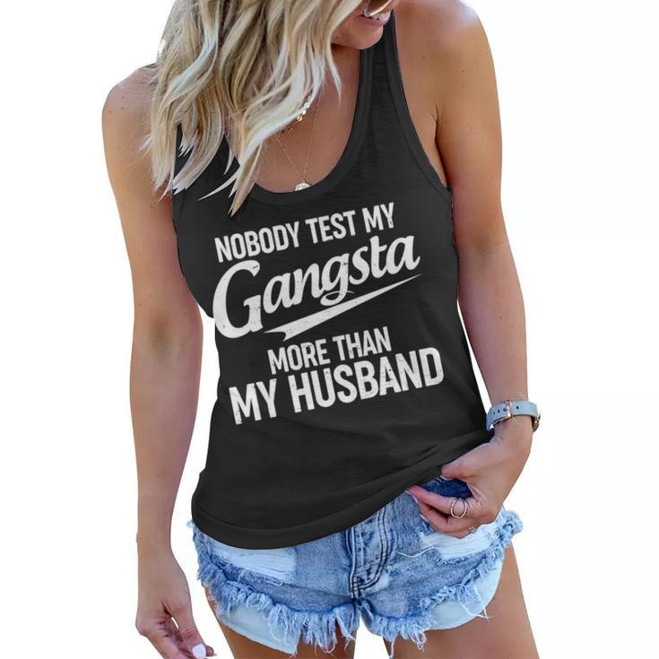 Nobody Test My Gangsta More Than My Husband Women Flowy Tank