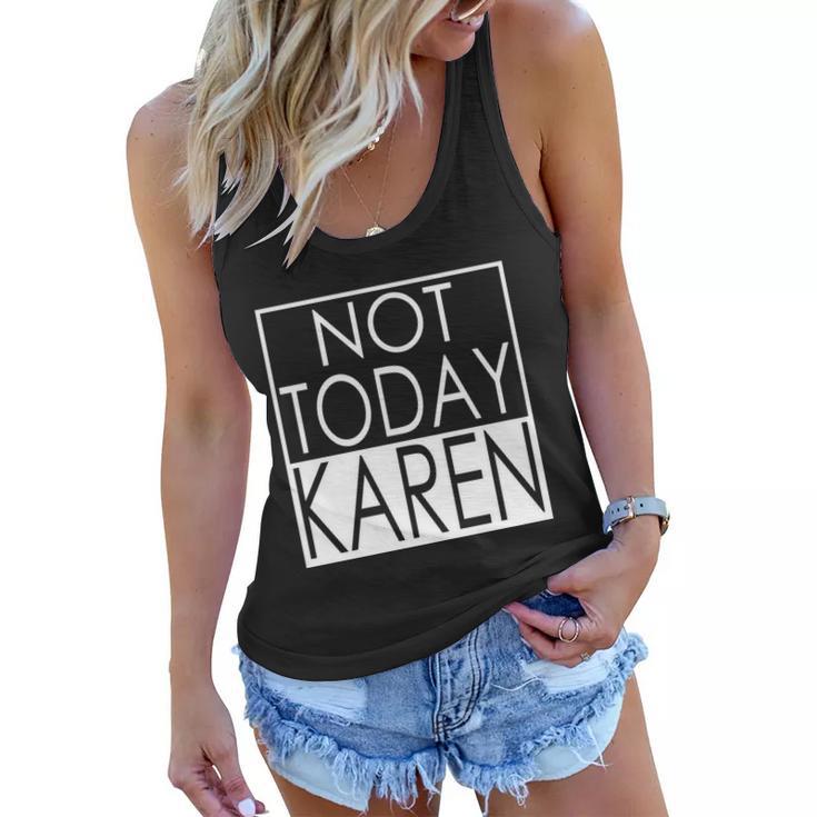 Not Today Karen Women Flowy Tank