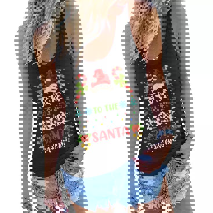 Nurse Christmas - Be Nice To The Nurse Santa Is Watching Women Flowy Tank Nurse Christmas - Be Nice To The Nurse Santa Is Watching Women Flowy Tank