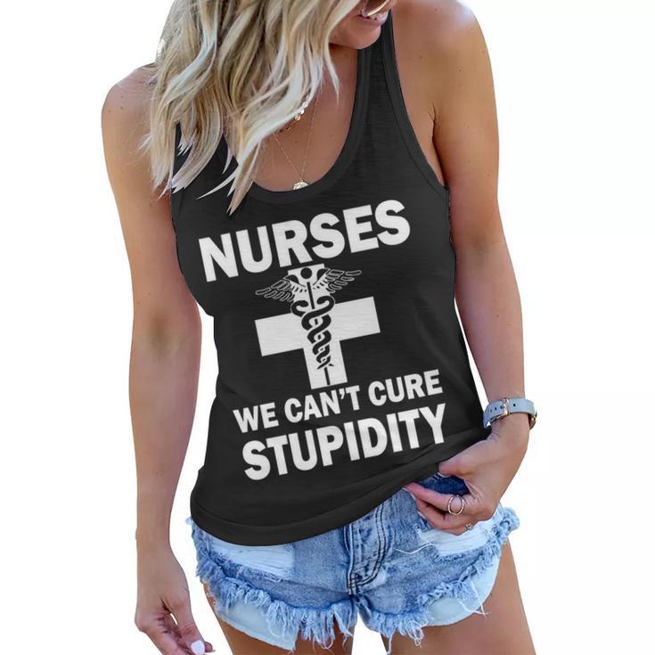 Nurses We Cant Cure Stupidity Tshirt Women Flowy Tank