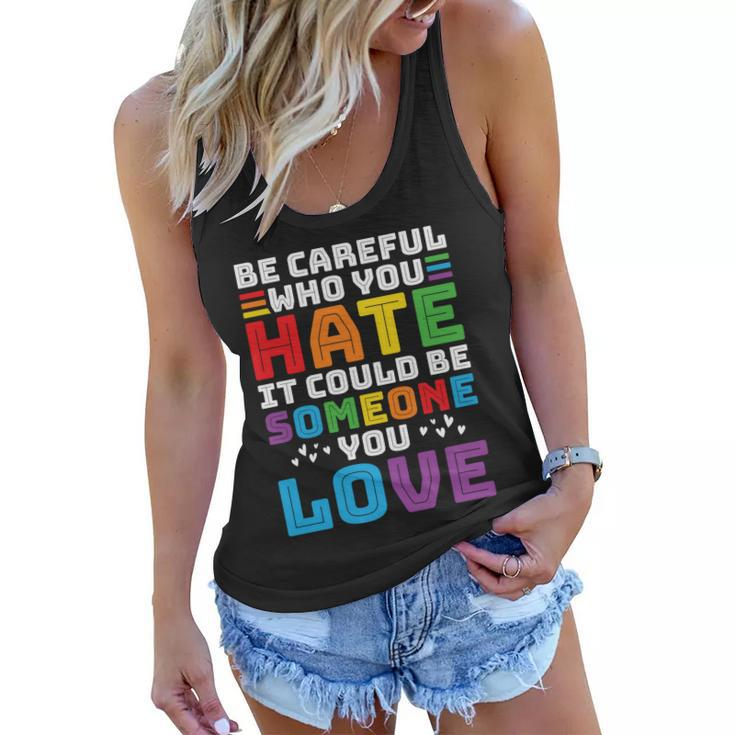 Pride Month Be Careful Who You Hate Lgbt Women Flowy Tank