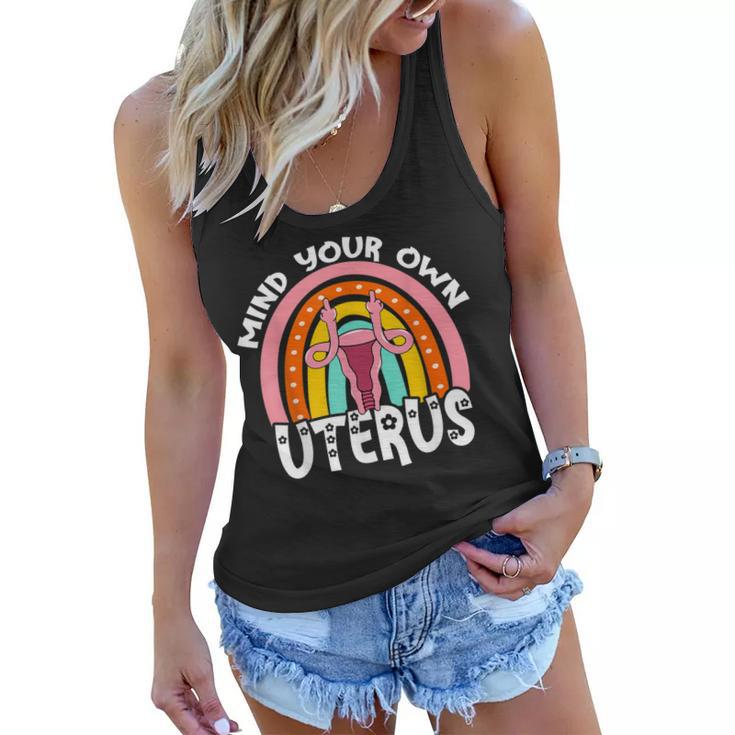 Pro Choice Feminist Reproductive Right Mind Your Own Uterus  Women Flowy Tank