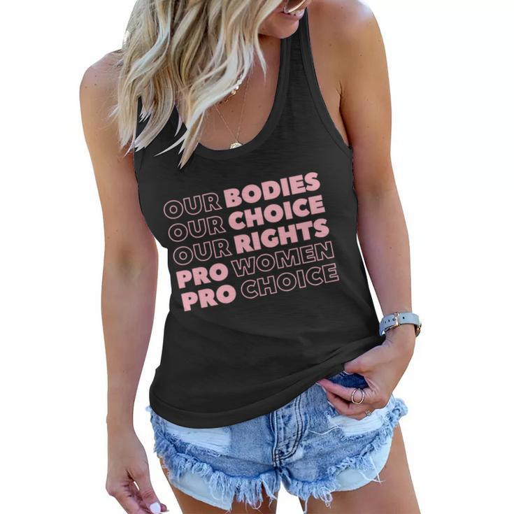 Pro Choice Pro Abortion Our Bodies Our Choice Our Rights Feminist Women Flowy Tank
