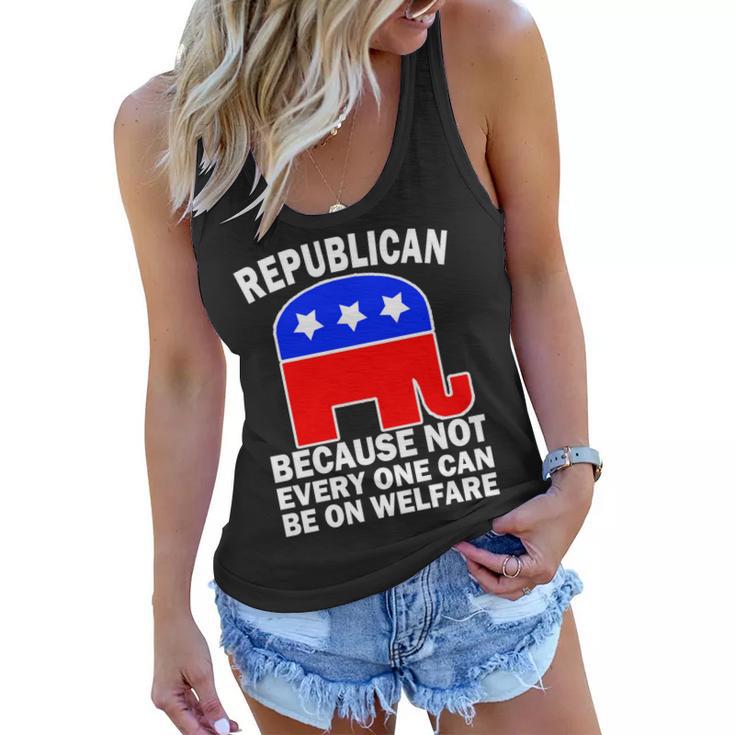 Republican Because Not Every One Can Be On Welfare Women Flowy Tank