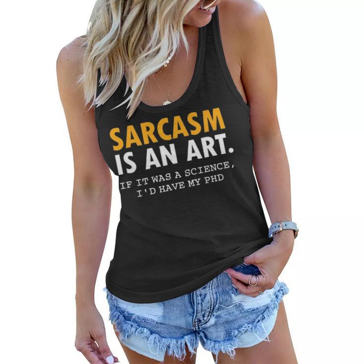 Sarcasm Is An Art Women Flowy Tank