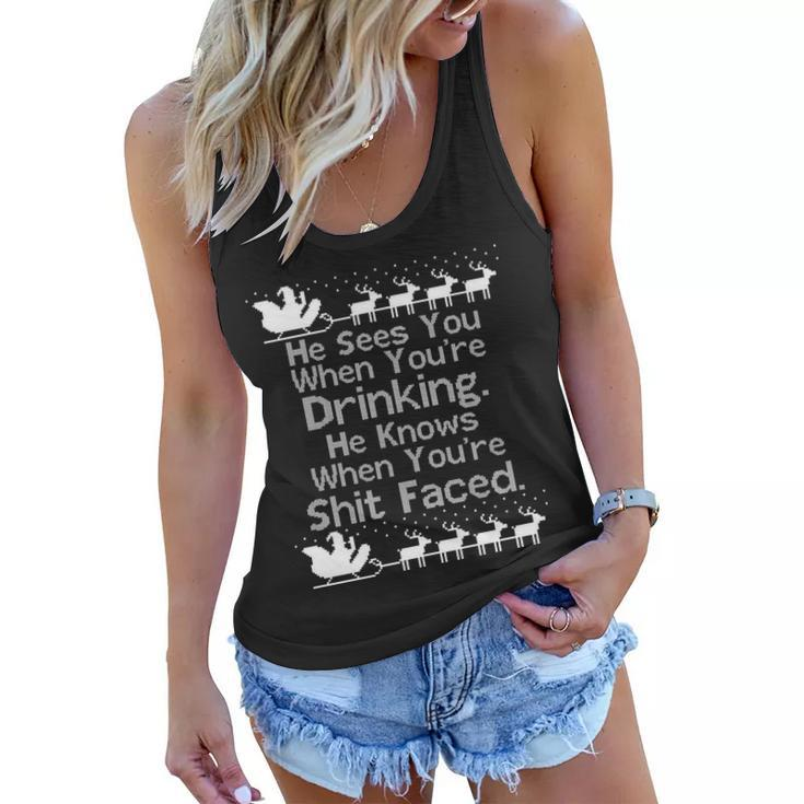 Sees You When Youre Drinking Knows When Youre Shit Faced Ugly Christmas Tshirt Women Flowy Tank