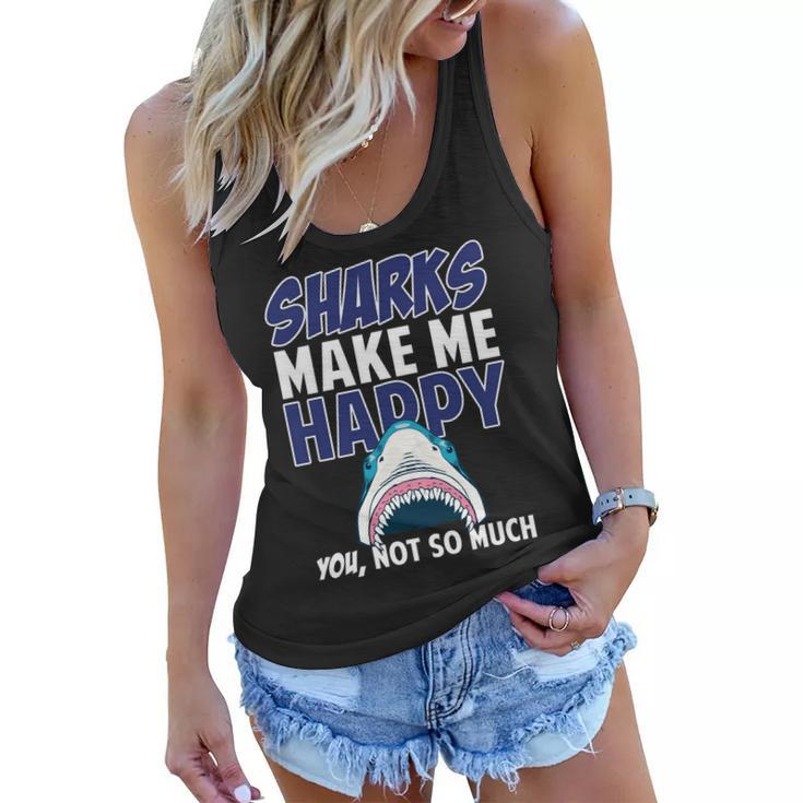 Sharks Make Me Happy You Not So Much Tshirt Women Flowy Tank