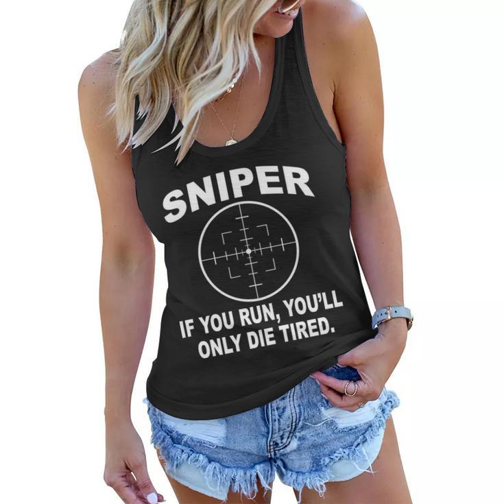 Sniper If You Run Youll Only Die Tired Women Flowy Tank