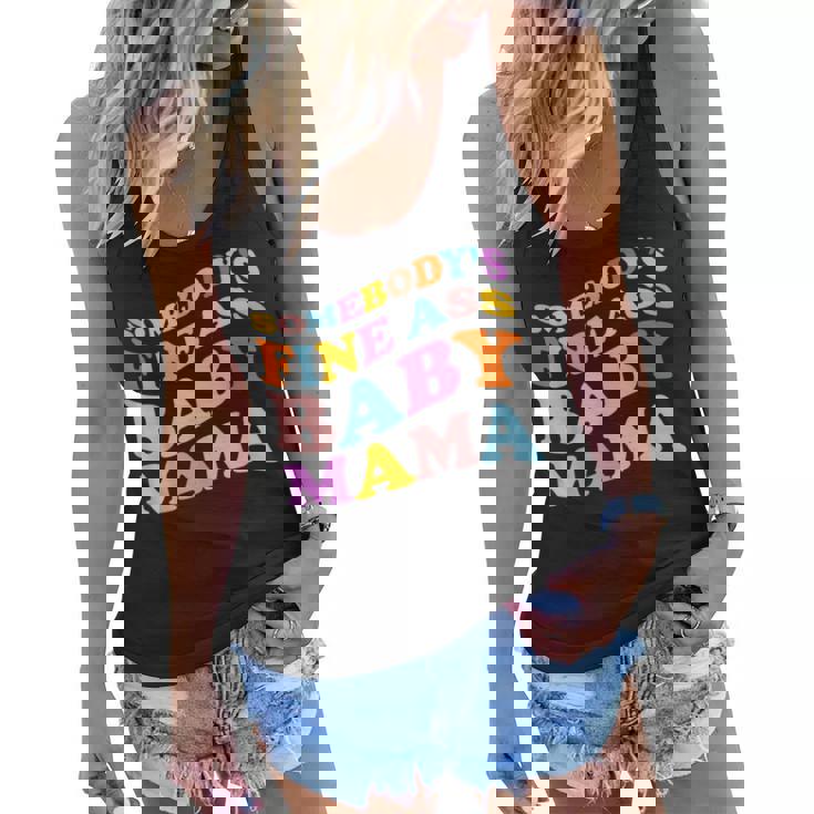 Somebodys Fine Ass Baby Mama Funny Mom Saying Cute Mom  Women Flowy Tank