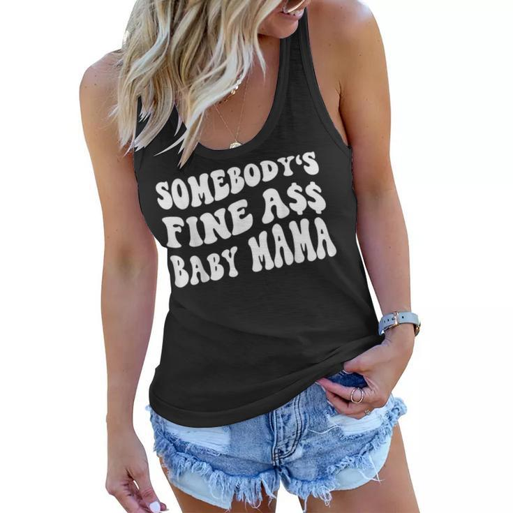 Somebodys Fine Ass Baby Mama Funny Saying Cute Mom  Women Flowy Tank