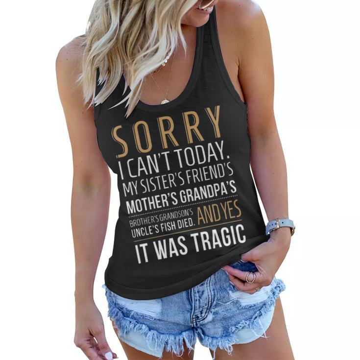 Sorry I Cant Today Women Flowy Tank