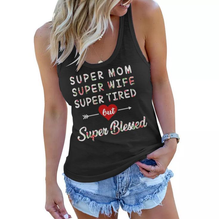 Super Mom Super Wife Super Tired But Super Blessed Women Flowy Tank