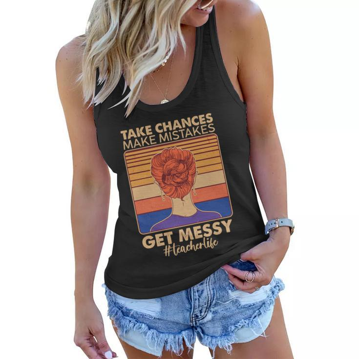 Take Chances Make Mistakes Get Messy Teacher Life Tshirt Women Flowy Tank