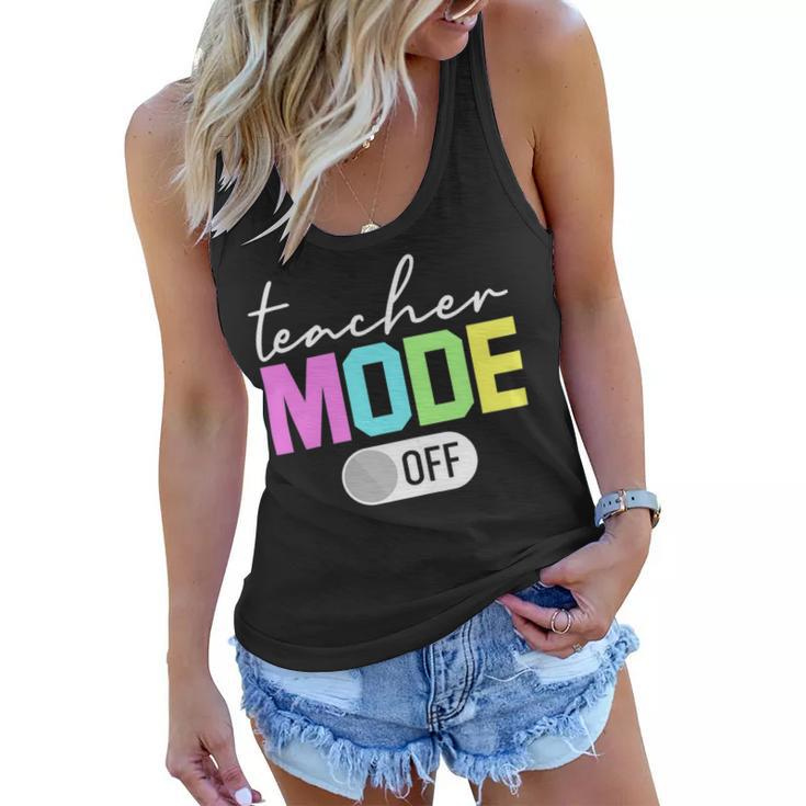 Teacher Mode Off Shirt End Of The Year Hello Summer Funny Women Flowy Tank