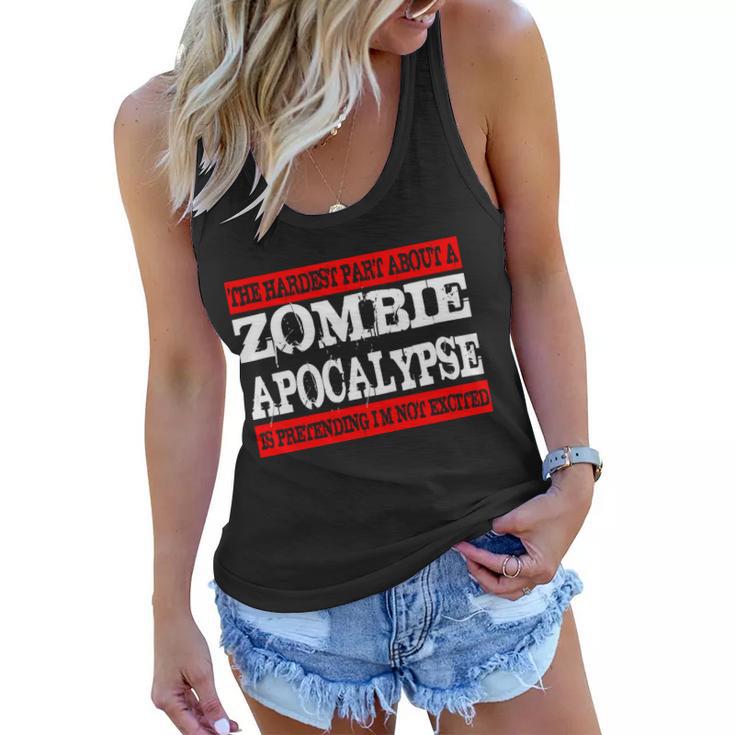 The Hardest Part About The Zombie Apocalypse Is Pretending Im Not Excited Tshirt Women Flowy Tank