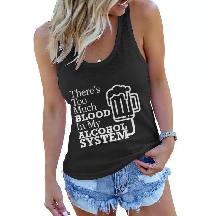 There’S Too Much Blood In My Alcohol System Women Flowy Tank