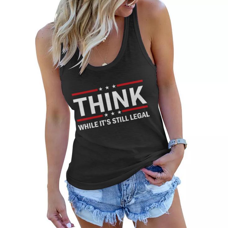 Think While Its Still Legal Stand Up For Freedom Tshirt Women Flowy Tank