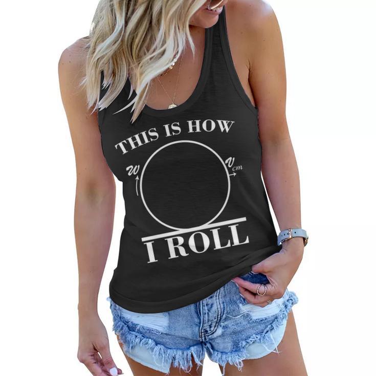 This Is How I Roll Math Science Physics Women Flowy Tank