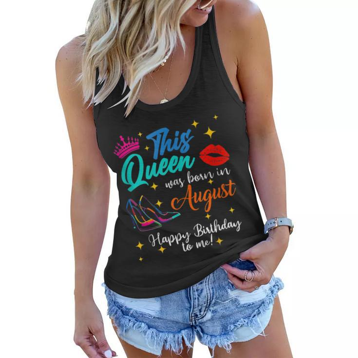 This Queen Was Born In August Happy Birthday To Me Girls  Women Flowy Tank
