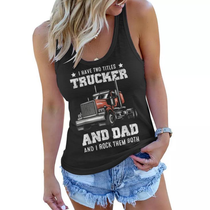 Trucker Trucker And Dad Quote Semi Truck Driver Mechanic Funny_ V4 Women Flowy Tank