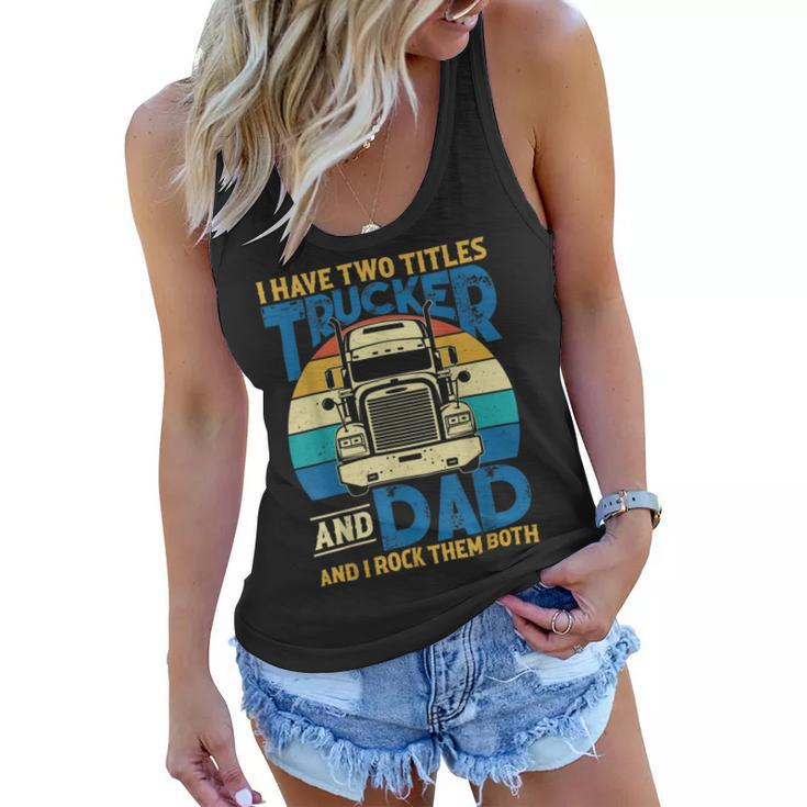 Trucker Trucker And Dad Quote Semi Truck Driver Mechanic Funny_ V5 Women Flowy Tank