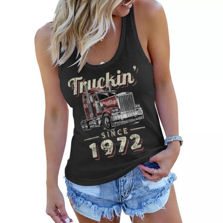 Trucker Truckin Since 1972 Trucker Big Rig Driver 50Th Birthday Women Flowy Tank