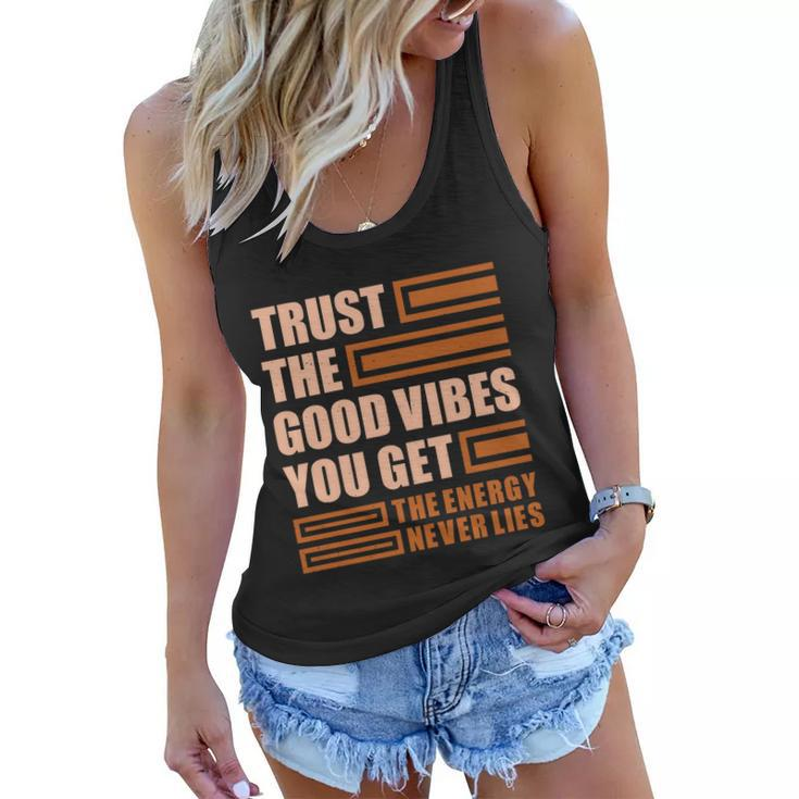 Trust The Good Vibes You Get Women Flowy Tank