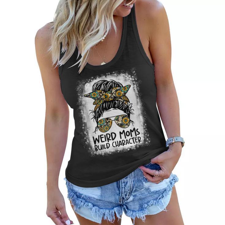 Weird Moms Build Character Funny Messy Bun Mothers Day Gift  Women Flowy Tank