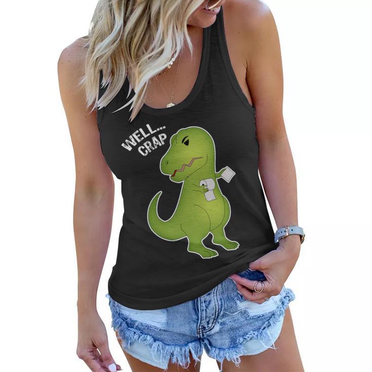 Well Crap Funny T-Rex Cant Wipe Women Flowy Tank