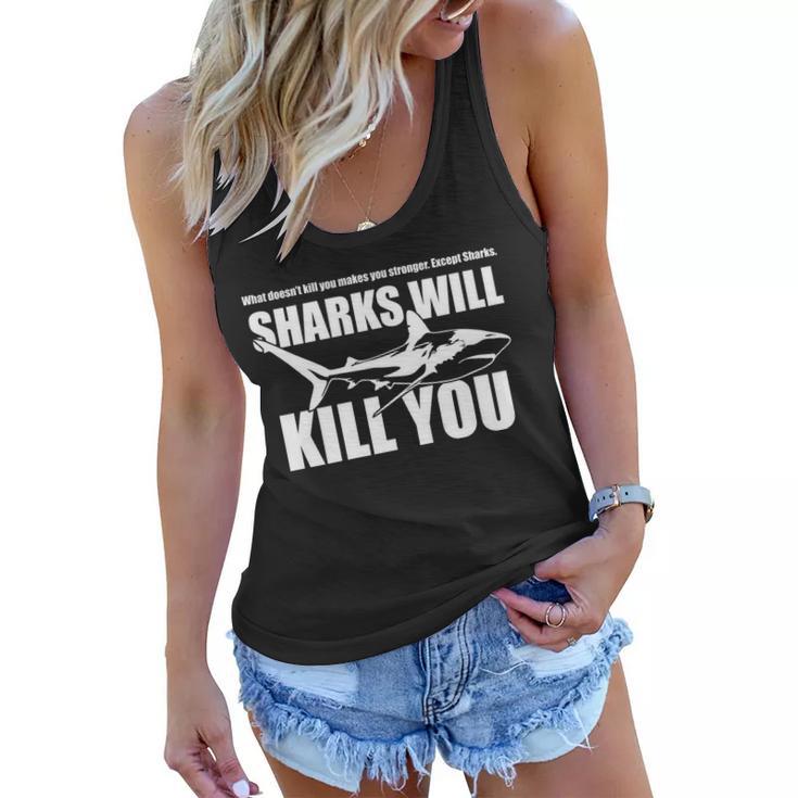 What Doesnt Kill You Makes You Stronger Except Sharks Tshirt Women Flowy Tank