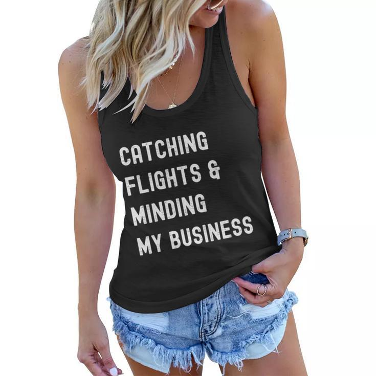 Womens Catching Flights And Minding My Business Women Flowy Tank
