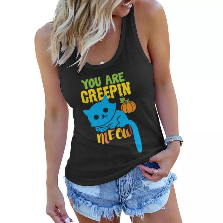 You Are Creepin Meow Cat Halloween Quote Women Flowy Tank