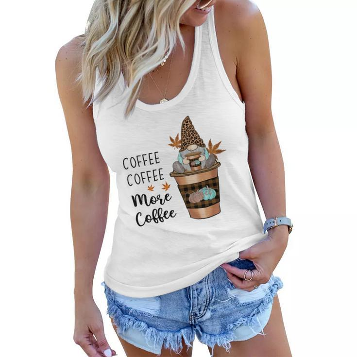 Fall Coffee Coffee More Coffee Gnomes Women Flowy Tank