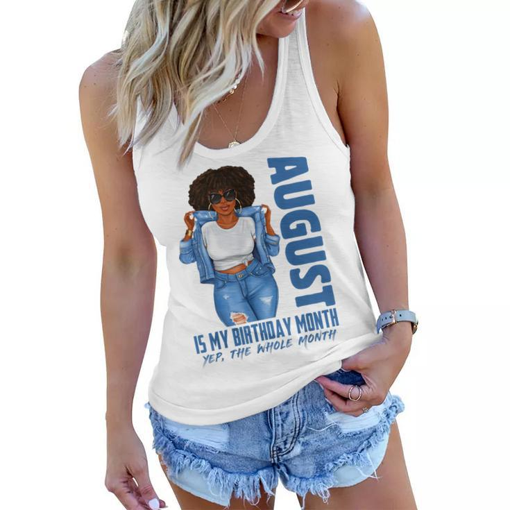 Funny August Is My Birthday Yes The Whole Month Black Girls  V2 Women Flowy Tank