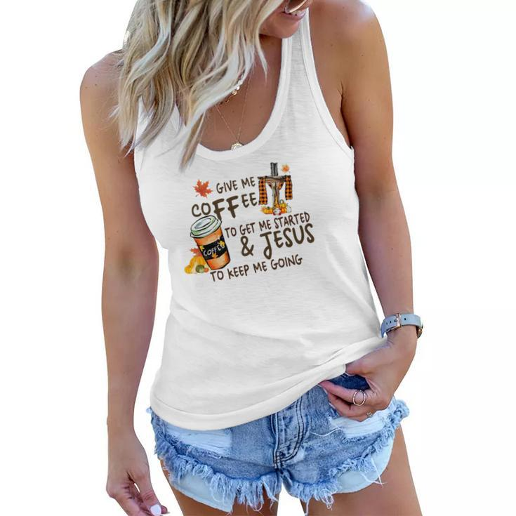 Give Me Coffee To Get Me Started And Jesus To Keep Me Going Fall Women Flowy Tank