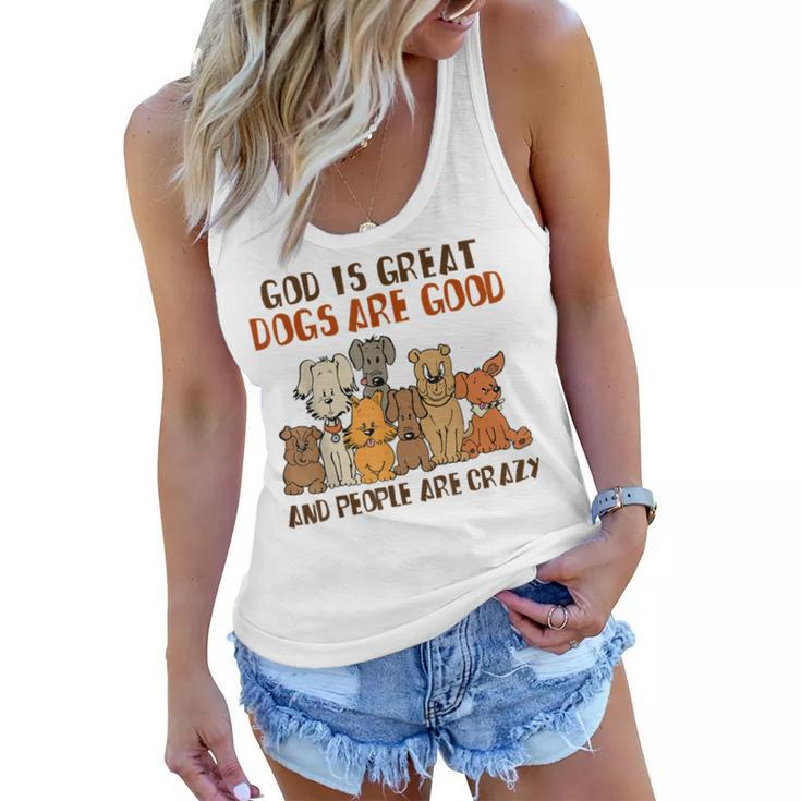 God Is Great Dogs Are Good People Are Crazy  Women Flowy Tank