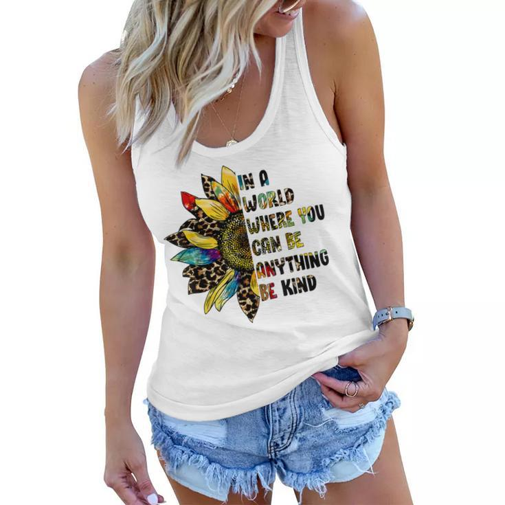 In A World Where You Can Be Anything Be Kind Sunflower  Women Flowy Tank