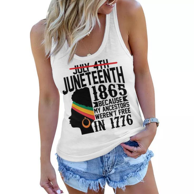 July 4Th Juneteenth 1865 Because My Ancestors Werent Free In 1776 Women Flowy Tank