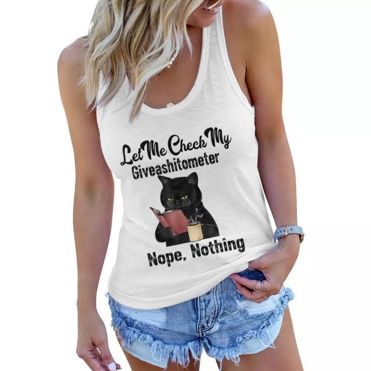 Let Me Check My Giveashitometer Nope Nothing Funny Cat Women Flowy Tank