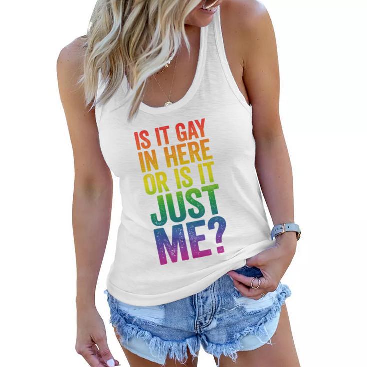 Mens Is It Gay In Here Or Is It Just Me Lgbt Pride Women Flowy Tank