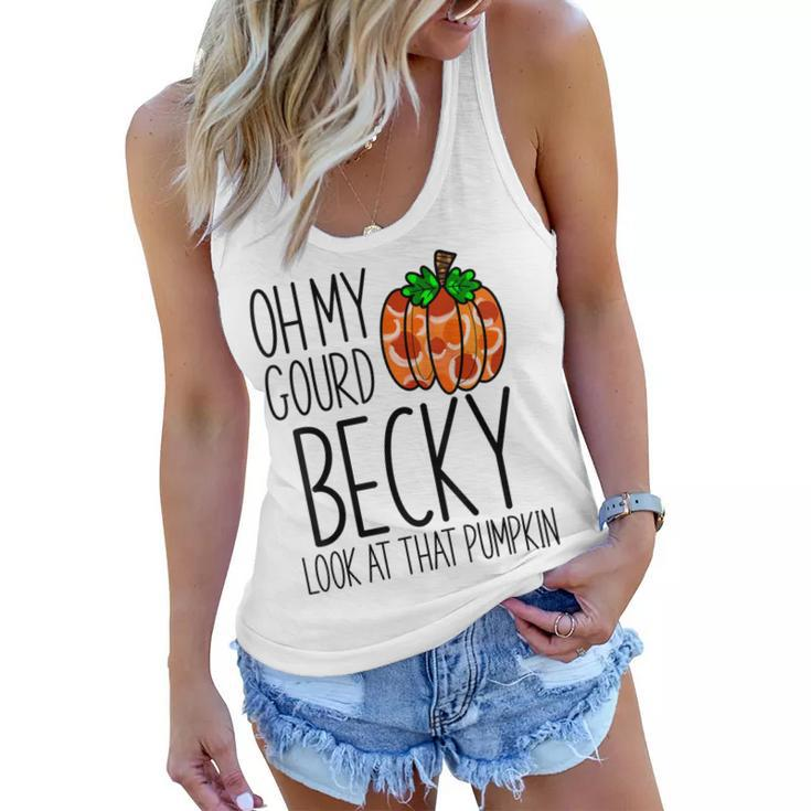 Oh My Gourd Becky Look At That Pumpkin Funny Fall Halloween  Women Flowy Tank
