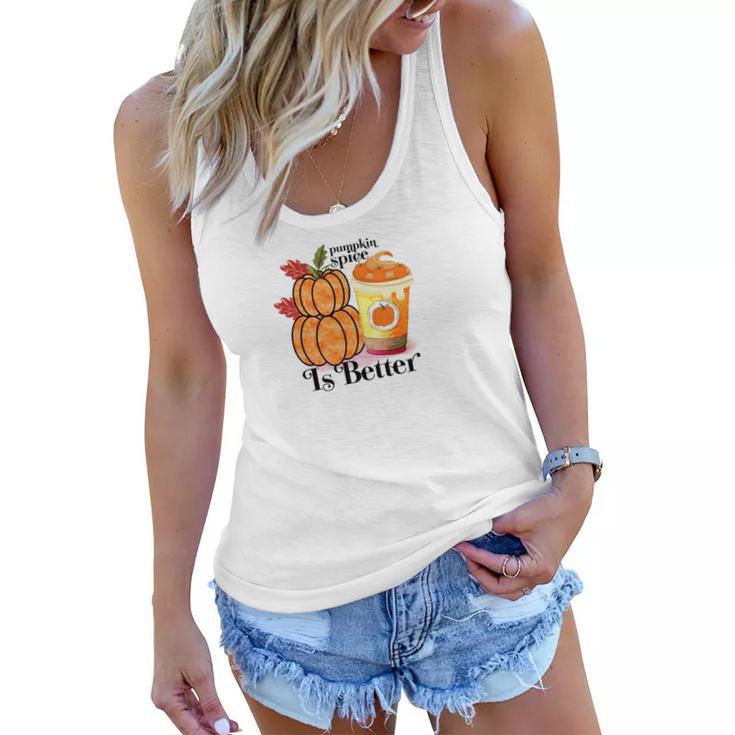 Pumpkin Spice Is Better Fall Cozy Drinking Women Flowy Tank