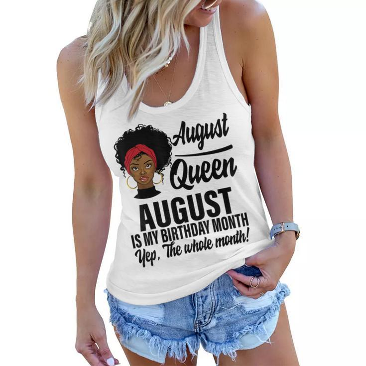 Queen August Is My Birthday Yes The Whole Month Birthday  V2 Women Flowy Tank