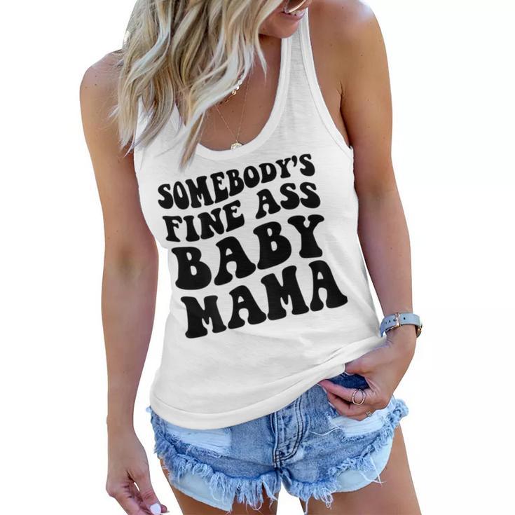 Somebodys Fine Ass Baby Mama  Women Flowy Tank