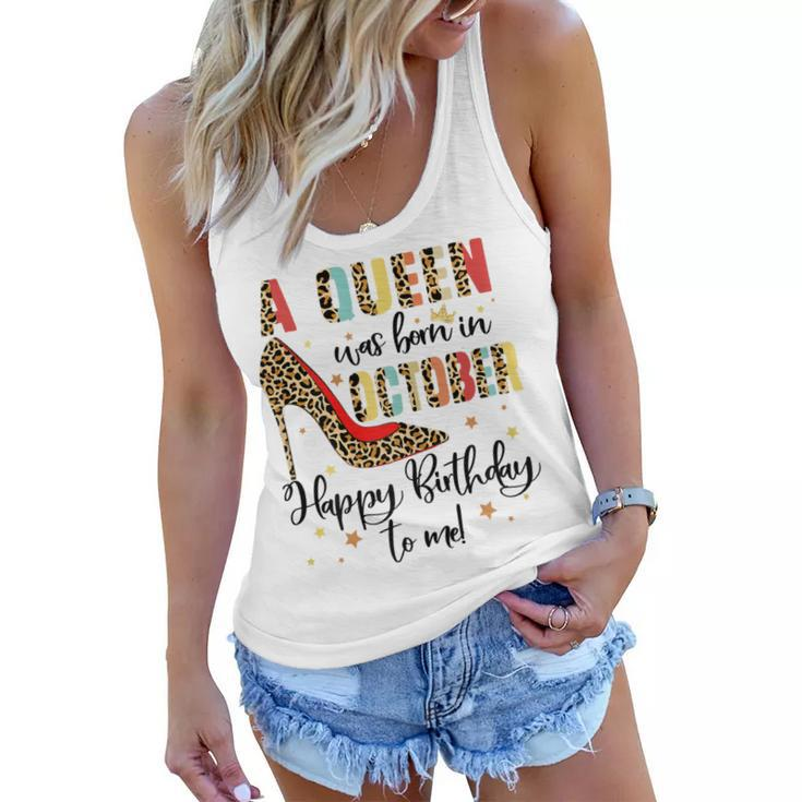 Womens A Queen Was Born In October Happy Birthday To Me  Women Flowy Tank