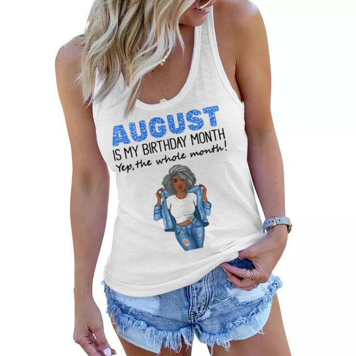 Womens August Is My Birthday Yep The Whole Month Black Girl Pride  Women Flowy Tank