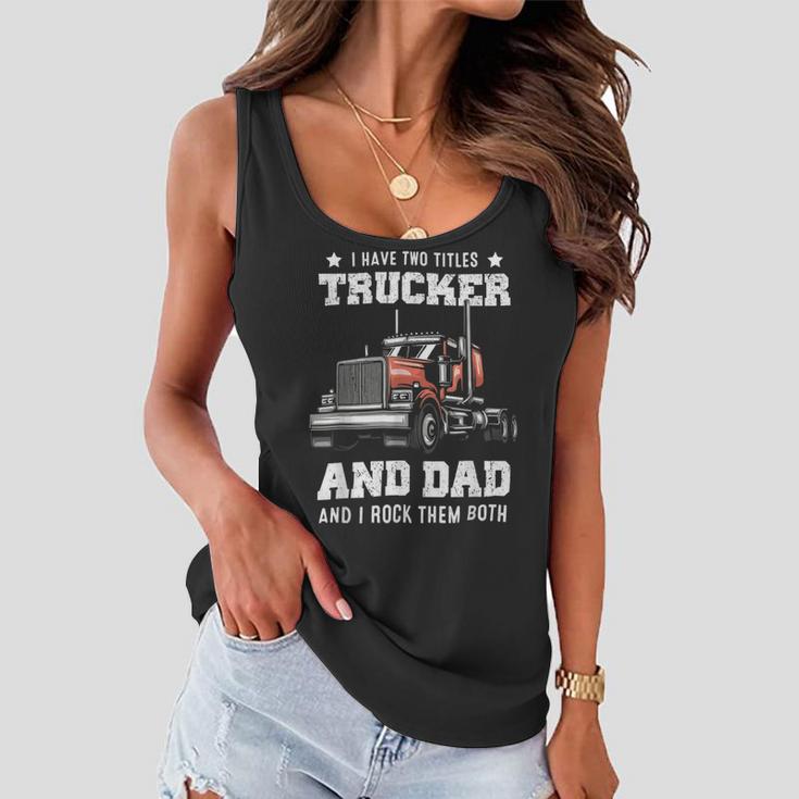 Trucker Trucker And Dad Quote Semi Truck Driver Mechanic Funny_ V4 Women Flowy Tank